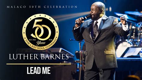 Luther Barnes Lead Me Malaco Th Celebration Youtube Music