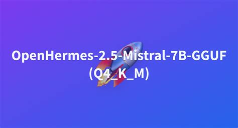 OpenHermes 2 5 Mistral 7B GGUF Q4 K M A Hugging Face Space By