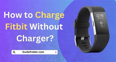 How To Charge Fitbit Without Charger Easy Ways To Charge