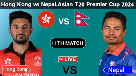 Hong Kong Vs Nepal Asian T20 Premier Cup Live Acc Men Cup Live Nep