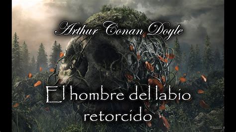 El Hombre Del Labio Retorcido Sherlock Audiolibro De Arthur Conan