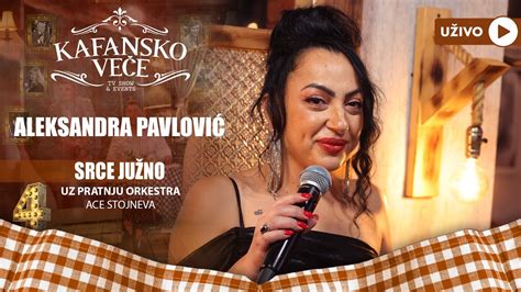 Aleksandra Ana Pavlovic Srce Juzno Uzivo Ork Ace Stojneva