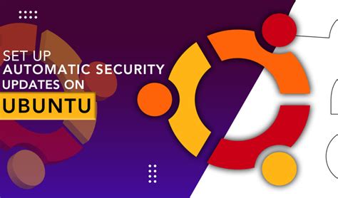 How To Configure Automatic Security Updates On Ubuntu 2204 Linuxways