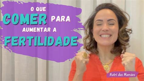 Engravidar O Que Comer Para Aumentar A Fertilidade Youtube