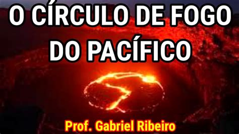 O CÍRCULO DE FOGO do PACÍFICO Área de MAIOR FREQUÊNCIA de TERREMOTOS