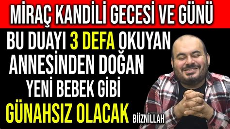 MİRAÇ KANDİLİ GECESİ VE MİRAÇ KANDİLİ GÜNÜ BU DUAYI 3 DEFA OKUYAN