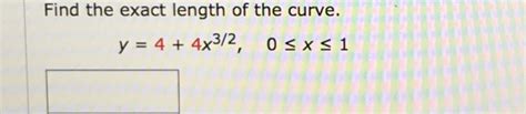 Solved Find The Exact Length Of The Curve Y44x32 0 X 1