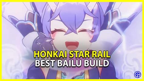 Honkai Star Rail Bailu Best Build Team Comp And Ascension Guide