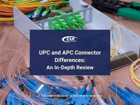 Upc And Apc Connector Differences An In Depth Review Cables