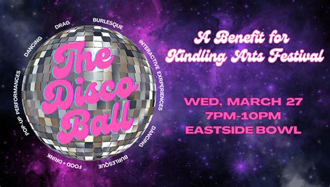 Kindling Arts Presents Second Annual Fundraiser The Disco Ball