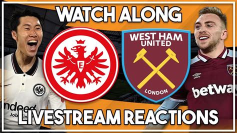 Eintracht Frankfurt Vs West Ham Utd LIVE Watch Along YouTube