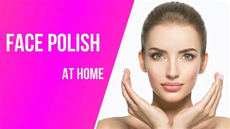 Face Polish At Home Homemade Skin Polish For Flawless And Lighten Skin Bright And Glowing Skin