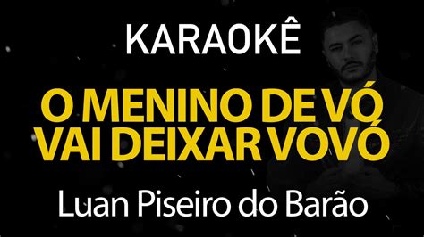 O Menino de Vó Vai Deixar Vovó Luan Piseiro do Barão Karaokê Version