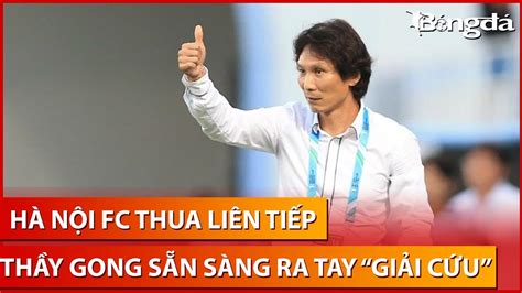 Bình luận HLV Gong Oh Kyun sẵn sàng giải cứu Hà Nội FC sau chuỗi 4