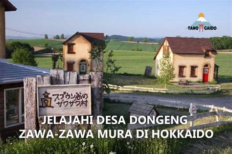 Jelajahi Desa Dongeng Zawa Zawa Mura Di Hokkaido Tanogaido