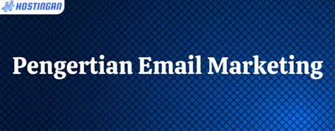 Pengertian Email Marketing Hostingan