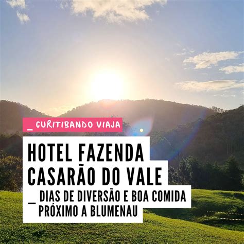 Hotel Fazenda Casar O Do Vale Curitibando Em Fam Lia