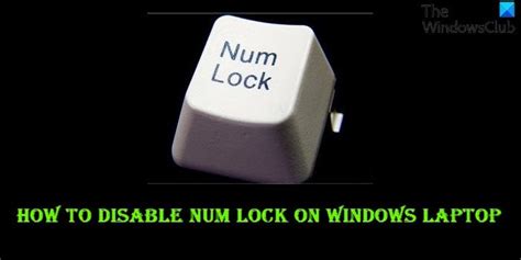 How To Turn Off Or Disable Num Lock On Windows Laptop