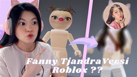 Fanny Tjandra Jadi Karakter Roblox Aku Youtube