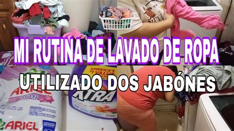 Mi Rutina De Lavado De Ropa Utilizando Dos Jabones Lavando Mucha