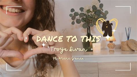 DANCE TO THIS Troye Sivan Ft Ariana Grande Cover YouTube