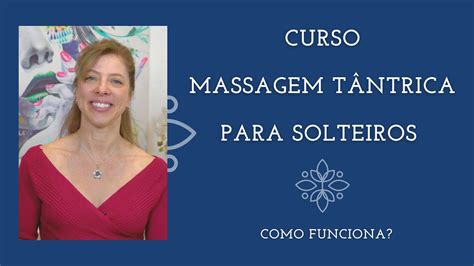 Aprenda A Dar Prazer Para Uma Mulher Com Curso Massagem Tântrica Youtube