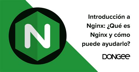 Introducci N A Nginx Qu Es Nginx Y C Mo Puede Ayudarlo