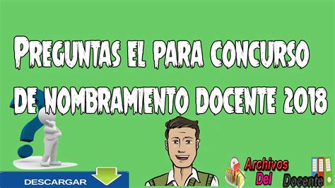 Preguntas Para El Concurso De Nombramiento Docente 2018