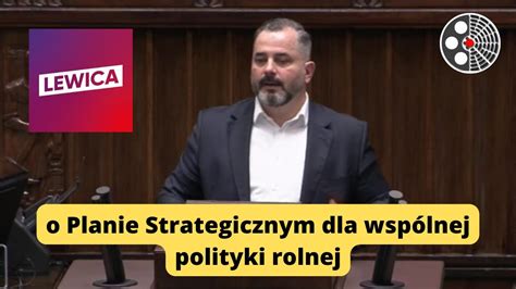 Arkadiusz Iwaniak O Planie Strategicznym Dla Wsp Lnej Polityki Rolnej