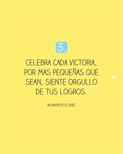 Celebra Cada Victoria Por Más Pequeñas Que Sean Siente Orgullo De Tus Logros Frases