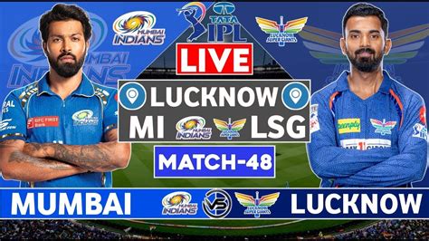 Lucknow Super Giants Vs Mumbai Indians 48th Match Live Cricket