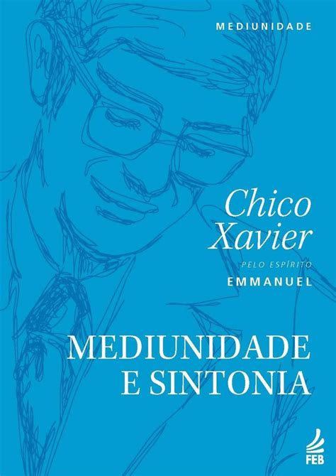 Mediunidade E Sintonia Mediunidade Sintonia Francisco Candido Xavier