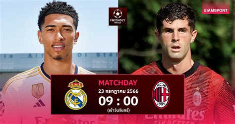 Real Madrid vs. AC Milan: Football Club Friendly Preview - News Directory 3