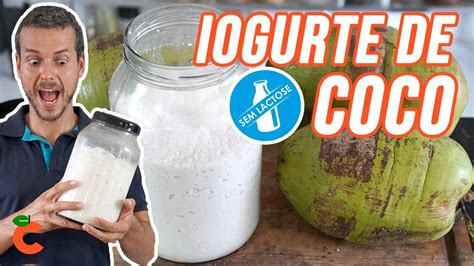 Como Fazer Iogurte De Coco Sem Lactose Fermentado E Probi Tico Youtube