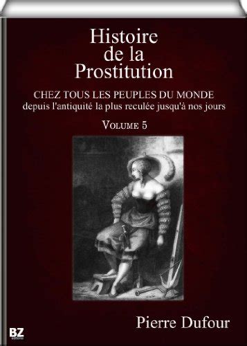 Amazon Histoire De La Prostitution Chez Tous Les Peuples Du Monde