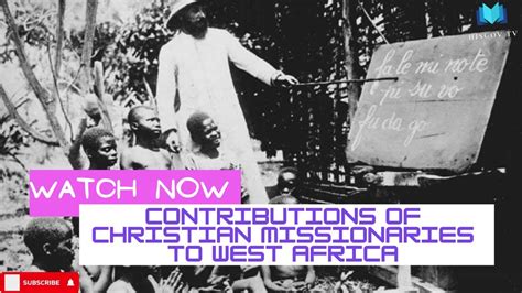 Christian Missionaries Contribution To West Africa Missionary