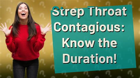 How Long Is Strep Throat Contagious To Others Youtube