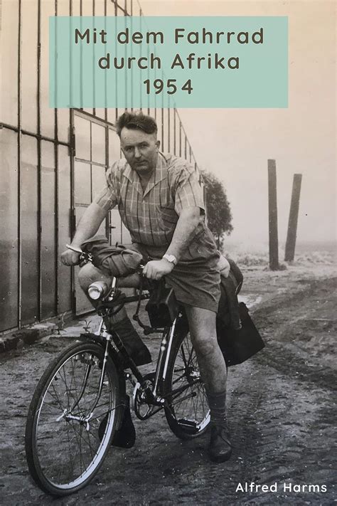 Mit Dem Fahrrad Durch Afrika 1954 Von Dem Abenteuer Quer Durch Den