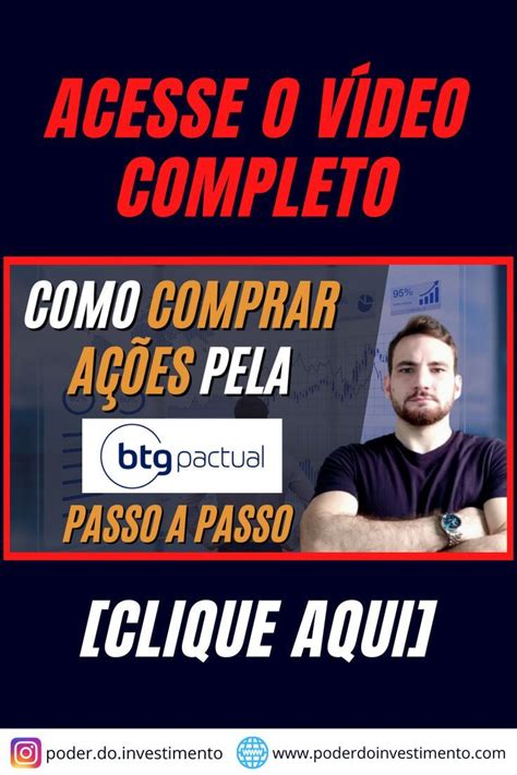 Como Comprar A Es Pelo Btg Pactual Veja Em Passos Simples Passo A