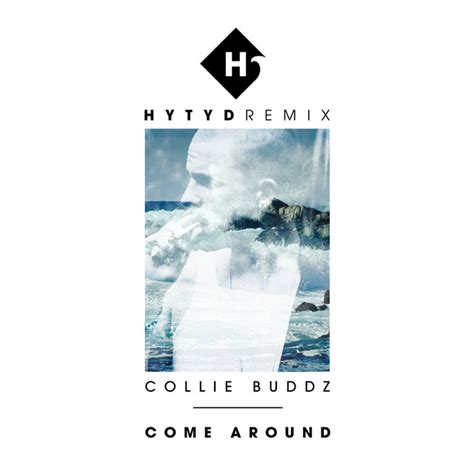 Come Around Collie Buddz Remix Single By Hytyd Spotify