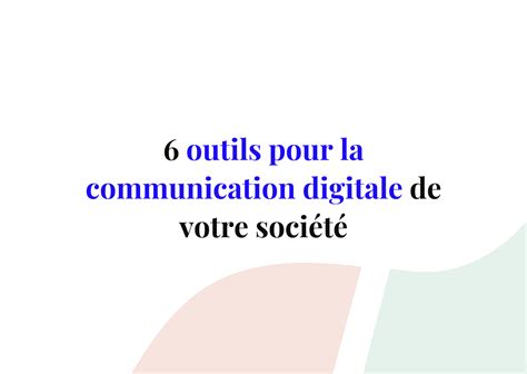 Les 6 Outils Pour La Communication Digitale