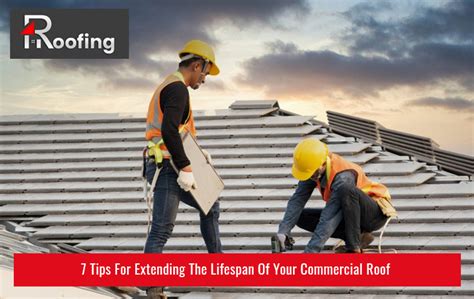 Extend Your Commercial Roofs Life 7 Essential Tips