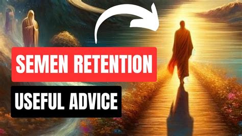 USEFUL Advice For LONG TERM Semen Retention YouTube