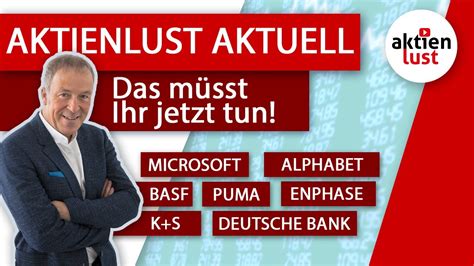 Microsoft Alphabet Enphase BASF Puma K S Dt Bank uvm Das müsst