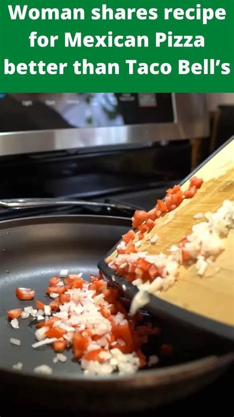 Woman Shares Recipe For Mexican Pizza That S Far Better Than Taco Bell