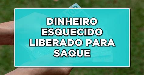 Dinheiro esquecido nos bancos é liberado para saque