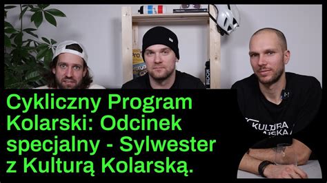 Cykliczny Program Kolarski Odcinek Specjalny Sylwester Z Kultur