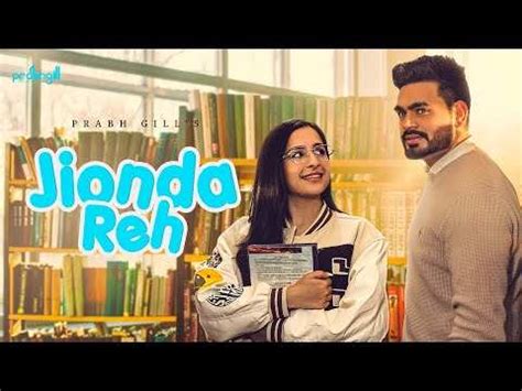 Watch The Latest Punjabi Song Jionda Reh Sung By Prabh Gill Punjabi