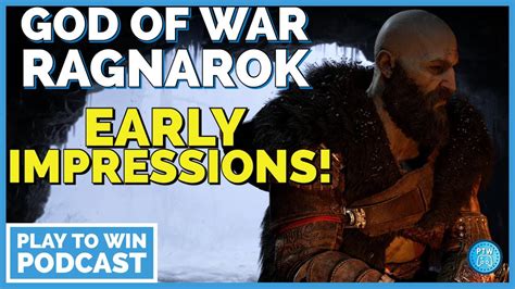 God Of War Ragnarok Early Impressions Play To Win Podcast Ep