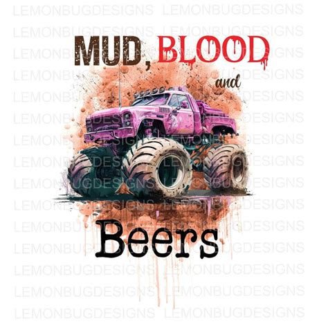 Mud Blood And Beers Png Mud Png Mudding Png Monster Truck Etsy